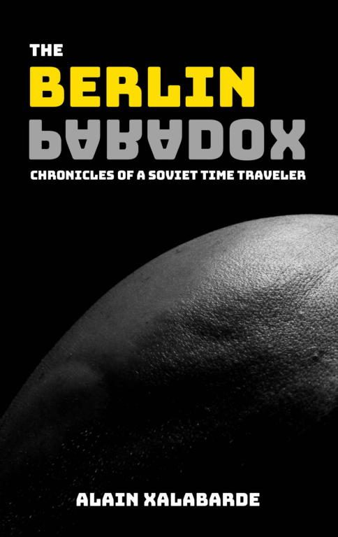 Обложка книги «The Berlin Paradox: Chronicles of a Soviet Time Traveler»
