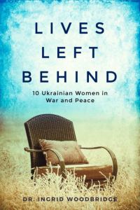 Обложка книги «Lives Left Behind: 10 Ukrainian Women in War and Peace»