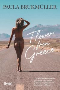 Обложка книги «Flowers from Greece: The Autobiography of the Journalist Who Turned a Personal Tragedy into an Inspiring World Tour»