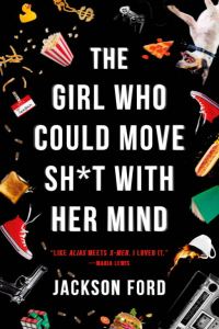 Обложка книги «The Girl Who Could Move Sh*t with Her Mind»