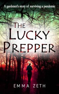Обложка книги «The Lucky Prepper: A Gardener's Story of Surviving a Pandemic»