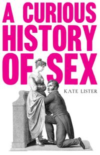 Обложка книги «A Curious History of Sex»