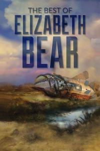 Обложка книги «The Best of Elizabeth Bear»