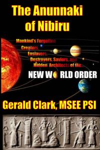 Обложка книги «"The Anunnaki of Nibiru: Mankind's Forgotten Creators, Enslavers, Destroyers, Saviors and Hidden Architects of the New World Order"»