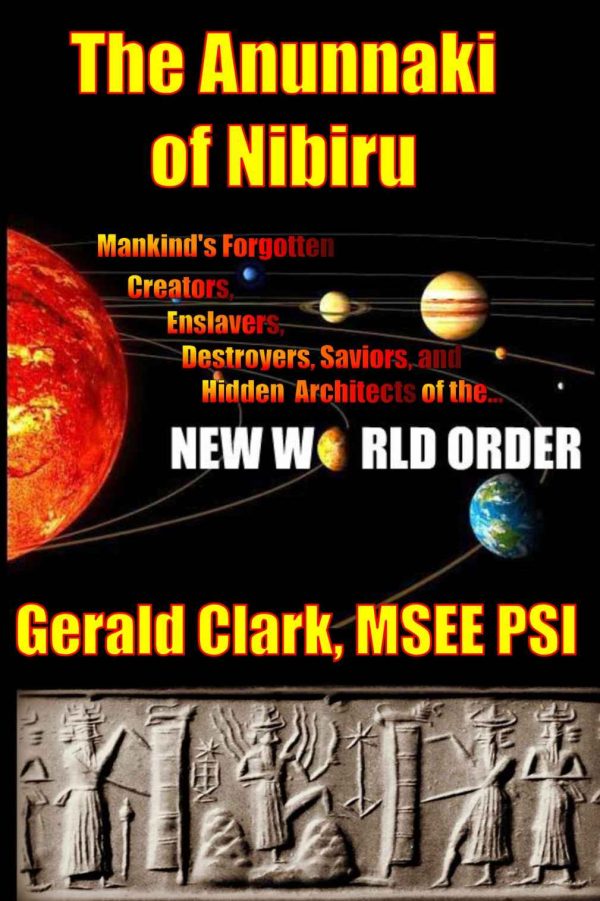 Обложка книги «"The Anunnaki of Nibiru: Mankind's Forgotten Creators, Enslavers, Destroyers, Saviors and Hidden Architects of the New World Order"»
