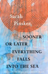 Обложка книги «Sooner or Later Everything Falls into the Sea: Stories»