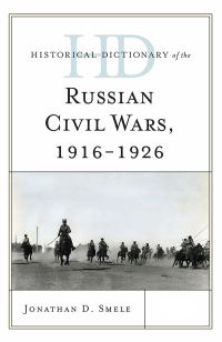 Обложка книги «Historical Dictionary of the Russian Civil Wars, 1916-1926»
