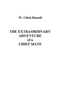 Обложка книги «The Extraordinary Adventure of a Chief Mate»