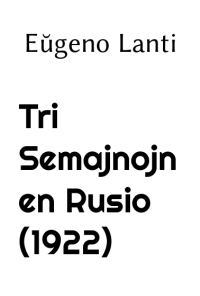 Обложка книги «Tri semajnojn en Rusio (1922)»