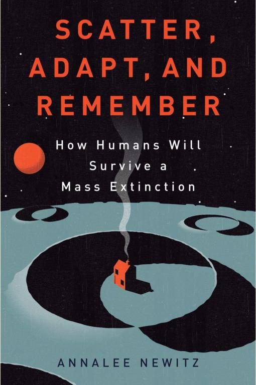 Обложка книги «Scatter, Adapt, and Remember: How Humans Will Survive a Mass Extinction»