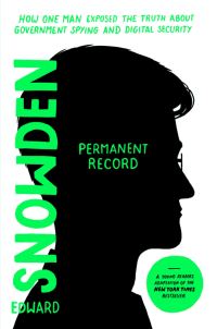 Обложка книги «Permanent Record (Young Readers Edition): How One Man Exposed the Truth about Government Spying and Digital Security»