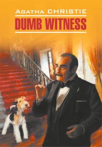 Обложка книги «Dumb Witness / Безмолвный свидетель. Книга для чтения на английском языке»