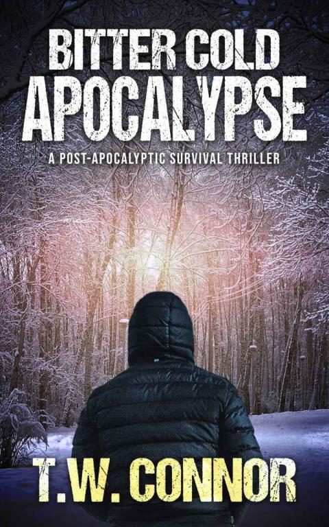 Обложка книги «Bitter Cold Apocalypse: A Post-Apocalyptic Survival Thriller»