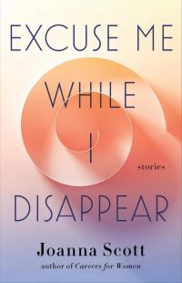 Обложка книги «Excuse Me While I Disappear: Stories»