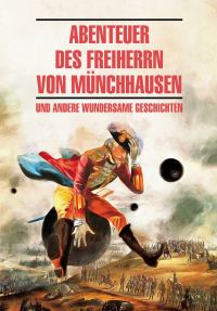 Обложка книги «Abenteuer des Freiherrn von Münchhausen / Приключения барона Мюнхгаузена и другие удивительные истории. Книга для чтения на немецком языке»