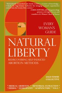 Обложка книги «Natural Liberty. Rediscovering Self-induced abortion Methods»