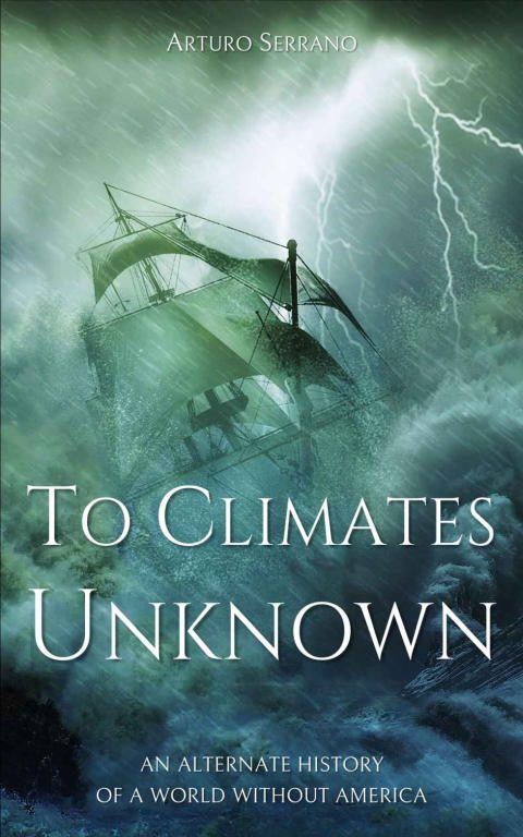 Обложка книги «To Climates Unknown: An Alternate History of a World Without America»