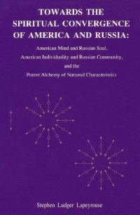 Обложка книги «Towards the Spiritual Convergence of America and Russia: American Mind and Russian Soul, American Individuality and Russian Community, and the Potent»