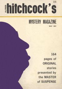 Обложка книги «Alfred Hitchcock’s Mystery Magazine. Vol. 1, No. 1, May 1967 (UK)»