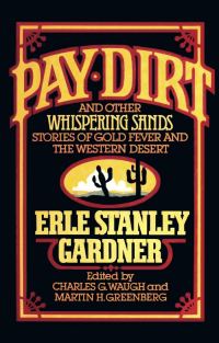 Обложка книги «Pay Dirt and Other Whispering Sands Stories of Gold Fever and the Western Desert»