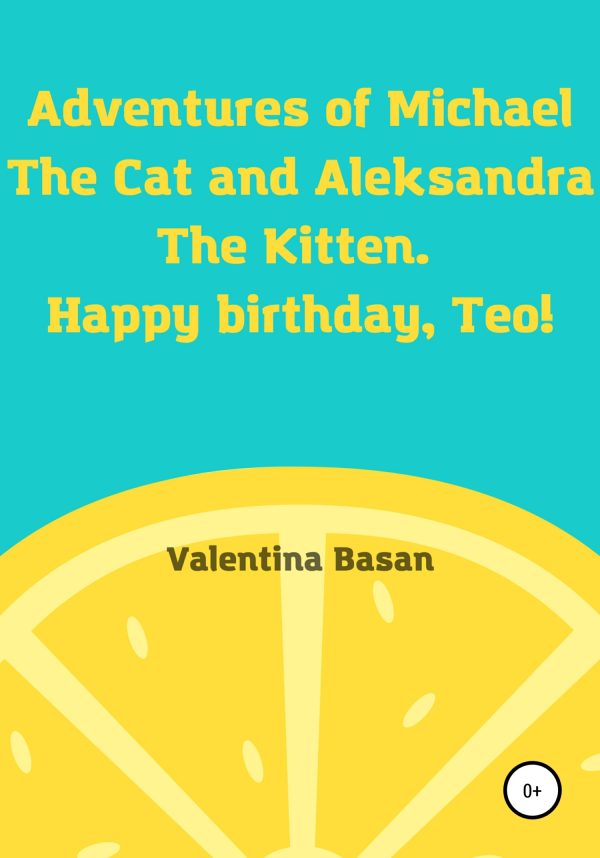 Обложка книги «Adventures of Michael the Cat and Aleksandra the Kitten. Happy birthday, Teo! [СИ]»