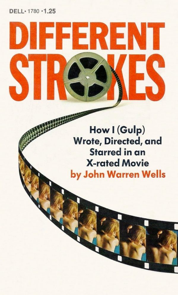 Обложка книги «Different Strokes: Or, How I Wrote, Directed and Starred in an X-rated Movie»