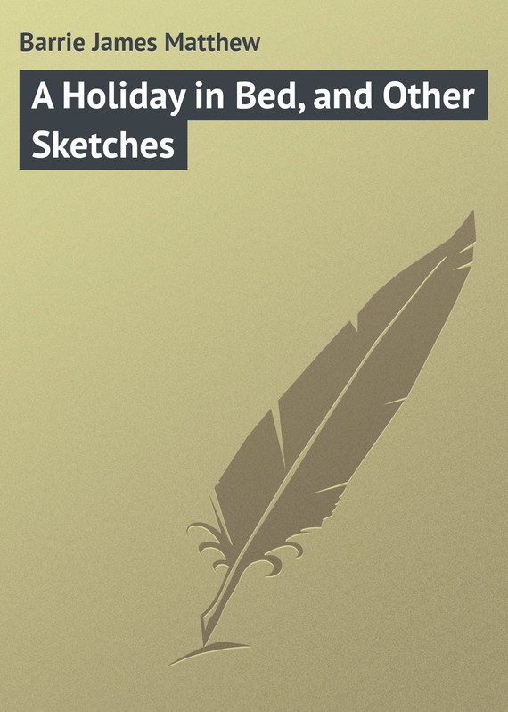 Обложка книги «A Holiday in Bed, and Other Sketches»