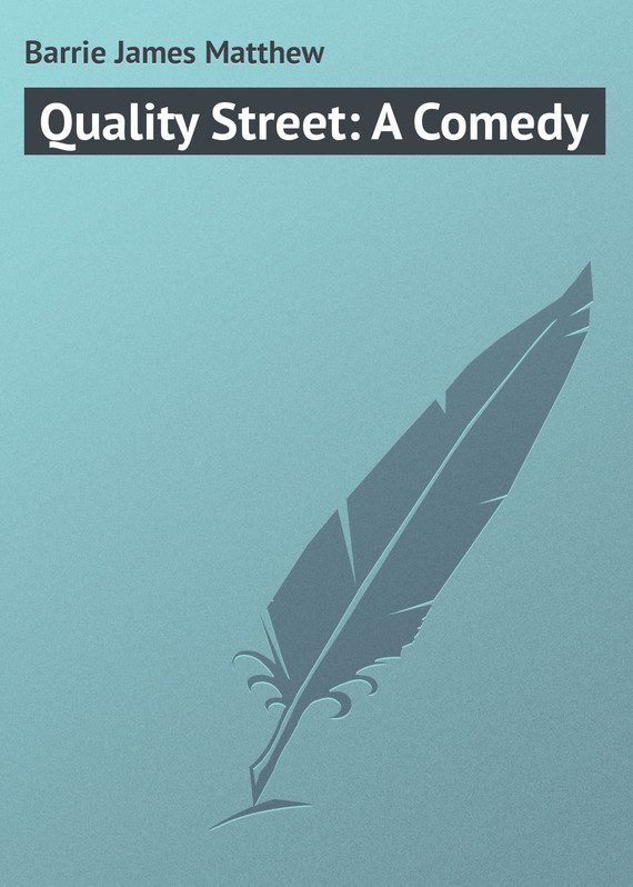 Обложка книги «Quality Street: A Comedy»