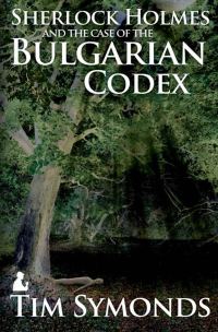 Обложка книги «Sherlock Holmes and The Case of The Bulgarian Codex»