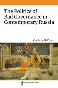 Обложка книги «The Politics of Bad Governance in Contemporary Russia»
