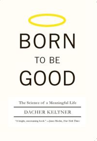 Обложка книги «Born to Be Good: The Science of a Meaningful Life»
