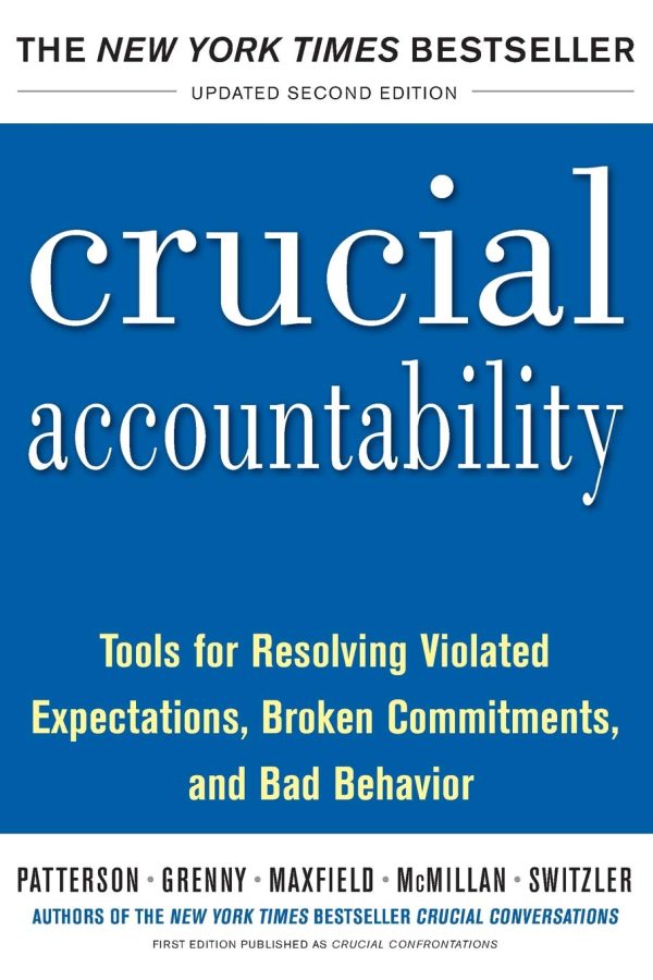 Обложка книги «Crucial Accountability: Tools for Resolving Violated Expectations, Broken Commitments, and Bad Behavior, Second Edition»