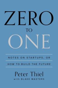 Обложка книги «Zero to One: Notes on Startups, or How to Build the Future»