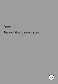 Обложка книги «The wolf that is always alone»