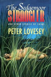 Обложка книги «The Sedgemoor Strangler and Other Stories of Crime»