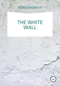 Обложка книги «The white wall»