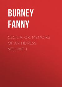 Обложка книги «Cecilia; Or, Memoirs of an Heiress. Volume 1»