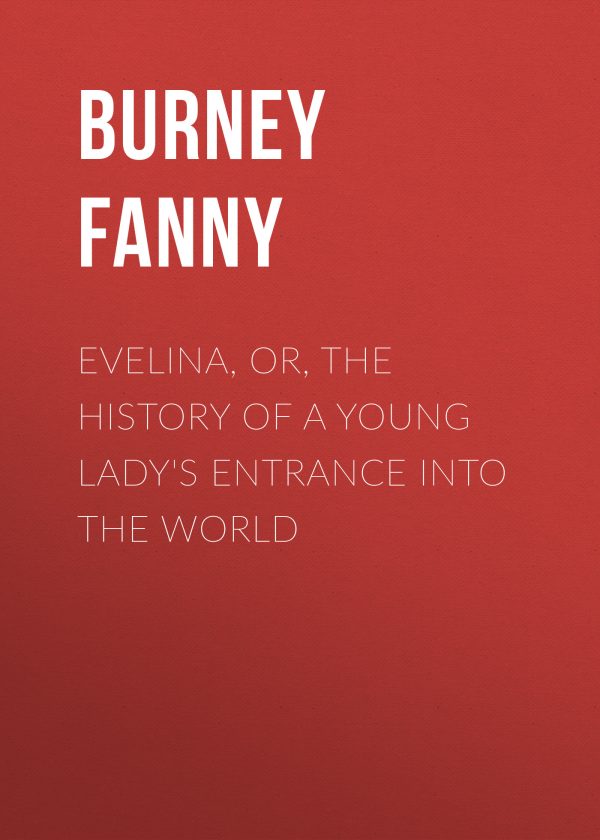 Обложка книги «Evelina, Or, the History of a Young Lady's Entrance into the World»