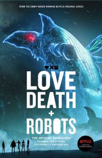 Обложка книги «Love, Death and Robots. Volumes 2 & 3»