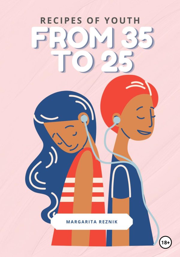 Обложка книги «Recipes of youth: from 35 to 25»