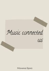 Обложка книги «Music connected us»