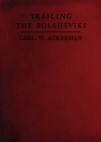 Обложка книги «По следам большевиков: 12 000 миль с союзниками по Сибири»