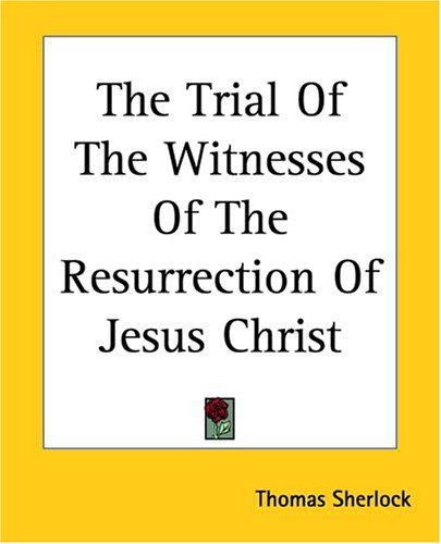 Обложка книги «The Trial of the Witnesses of the Resurrection of Jesus Christ»