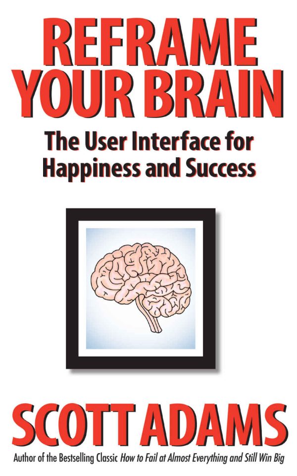 Обложка книги «Reframe Your Brain: The User Interface for Happiness and Success»