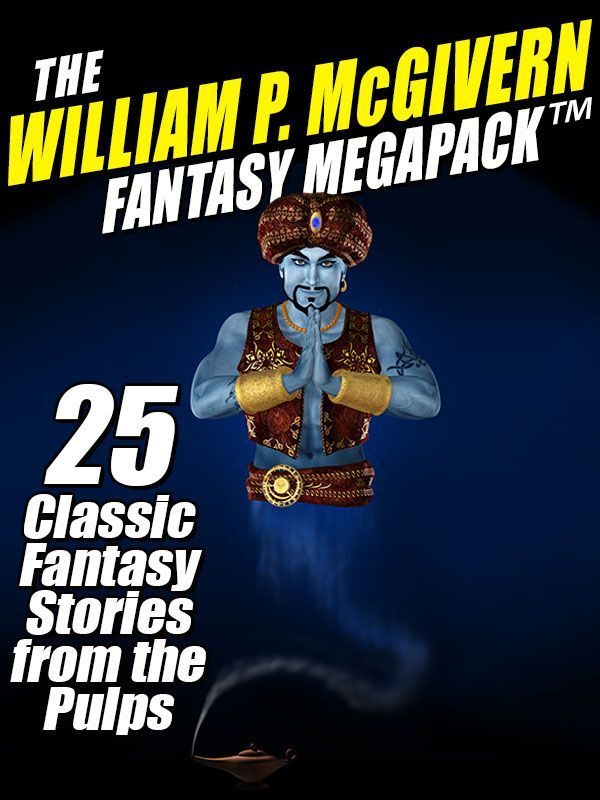 Обложка книги «The William P. McGivern Fantasy MEGAPACK™: 25 Classic Fantasy Stories from the Pulps»