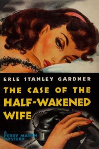 Обложка книги «The Case of the Half-Wakened Wife»