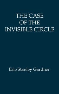 Обложка книги «The Case of the Invisible Circle»