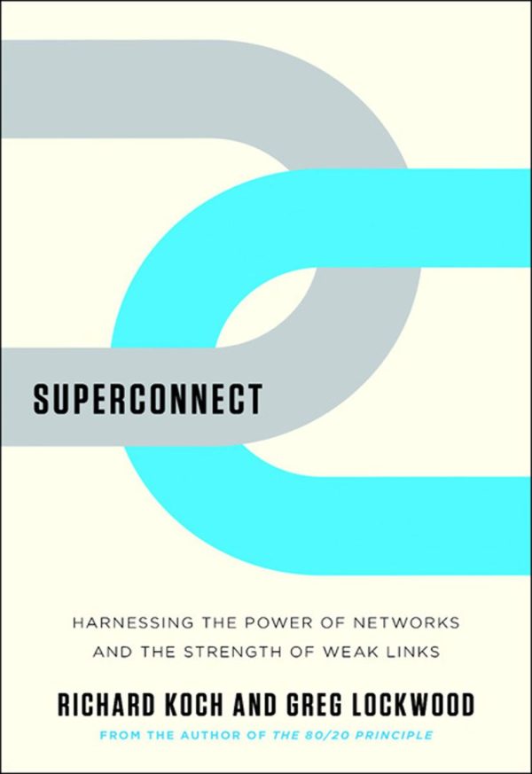 Обложка книги «Superconnect: Harnessing the Power of Networks and the Strength of Weak Links»