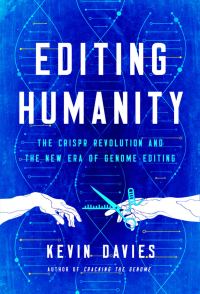 Обложка книги «Editing Humanity: The CRISPR Revolution and the New Era of Genome Editing»