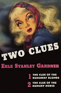 Обложка книги «Two Clues: 1. The Clue of the Runaway Blonde; 2. The Case of the Hungry Horse»